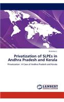 Privatization of SLPEs in Andhra Pradesh and Kerala