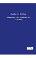 Rabbanan, die Gelehrten der Tradition: (German)