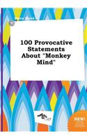 100 Provocative Statements about Monkey Mind