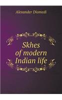 Skhes of modern Indian life