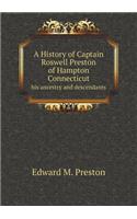 A History of Captain Roswell Preston of Hampton Connecticut His Ancestry and Descendants