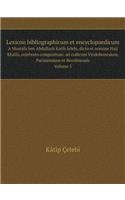 Lexicon bibliographicum et encyclopaedicum A Mustafa ben Abdallach Katib Jelebi, dicto et nomine Haji Khalfa, celebrato compositum: ad codicum Vindobonesium, Parisiensium et Berolinensis. Volume 5