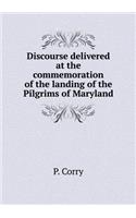 Discourse Delivered at the Commemoration of the Landing of the Pilgrims of Maryland