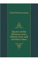 Routes of the Missouri river, Illinois river and northern lakes: (English)