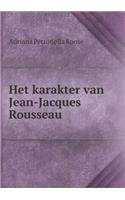 Het karakter van Jean-Jacques Rousseau: (Dutch)