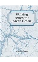 Walking across the Arctic Ocean