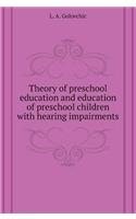 Theory Preschool Upbringing and Education of Preschool Children with Hearing Impairments