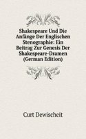 Shakespeare Und Die Anfange Der Englischen Stenographie: Ein Beitrag Zur Genesis Der Shakespeare-Dramen (German Edition)