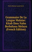 Grammaire De La Langue Malaise: Kitab Ilmu Nahu Berbahasa Melayu (French Edition)