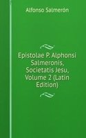 Epistolae P. Alphonsi Salmeronis, Societatis Jesu, Volume 2 (Latin Edition)