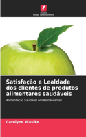 Satisfação e Lealdade dos clientes de produtos alimentares saudáveis