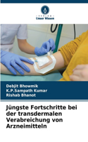 Jüngste Fortschritte bei der transdermalen Verabreichung von Arzneimitteln