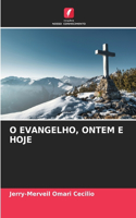 O Evangelho, Ontem E Hoje