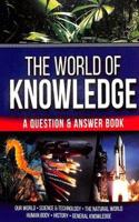 THE WORLD OF KNOWLEDGE A QUESTION & ANSWER BOOK