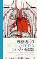 Perfusion intravenosa de farmacos. Guia practica de preparacion y manejo