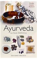 Ayurveda. La Guia Definitiva