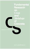 Fundamental Research on Creep and Shrinkage of Concrete