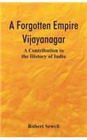 Forgotten Empire: Vijayanagar; A Contribution to the History of India