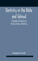 Dentistry In The Bible And Talmud A Valuable Contribution To The Early History Of Dentistry