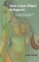 Music Lessons Ragas For Beginners: Teach Yourself How to Understand