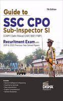 Guide to SSC CPO Sub-Inspector SI (CAPF/ Delhi Police/ CISF/ BSF/ ITBP) Recruitment Exam with 2019 & 2020 Previous Year Solved Papers 7th Edition | For 2022 & 2023 Exams