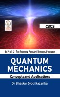 Quantum Mechanics : Concepts and Applications