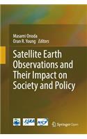 Satellite Earth Observations and Their Impact on Society and Policy