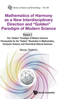 Mathematics of Harmony as a New Interdisciplinary Direction and Golden Paradigm of Modern Science-Volume 3: The Golden Paradigm of Modern Science: Prerequisite for the Golden Revolution in Mathematics, Computer Science, and Theoretical Natural Scie