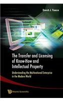 Transfer And Licensing Of Know-how And Intellectual Property, The: Understanding The Multinational Enterprise In The Modern World