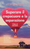 Superare il crepacuore e la separazione
