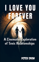 I Love You Forever: A Cinematic Exploration of Toxic Relationships