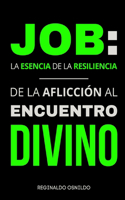 Job: La esencia de la resiliencia - De la aflicción al encuentro divino