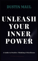 Unleash Your Inner Power: A Guide to Positive Thinking & Resilience