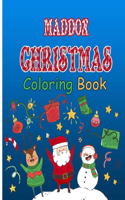 Maddox Christmas Coloring Book: My Big Christmas Coloring Book For Toddlers, Fun book for for Kids, Simple Coloring Pages For Kids Ages 1-10 Years old, Xmas Stocking Stuffer Gift I
