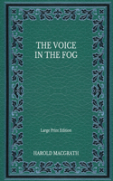 The Voice in the Fog - Large Print Edition