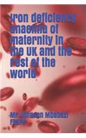 Iron deficiency anaemia of maternity in the UK and the rest of the world