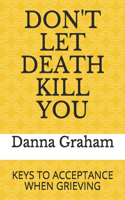 Don't Let Death Kill You