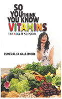 So You Think You Know Vitamins