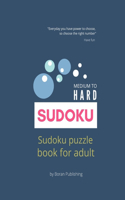 "Everyday you have power to choose, so choose the right number": Sudoku puzzle books for adults, medium to hard / Boran Publishing: Sudoku puzzle books for adults: great for friends and family and perfect for Chri