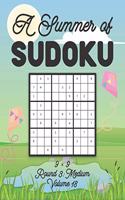 A Summer of Sudoku 9 x 9 Round 3: Medium Volume 18: Relaxation Sudoku Travellers Puzzle Book Vacation Games Japanese Logic Nine Numbers Mathematics Cross Sums Challenge 9 x 9 Grid Be