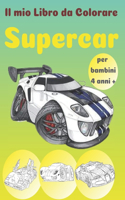 Il mio Libro da Colorare Supercar per bambini 4 anni +: Album da Colorare Veicoli per Bambini