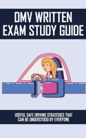 DMV Written Exam Study Guide: Useful Safe Driving Strategies That Can Be Understood By Everyone: Dmv Test Practice Driving Questions