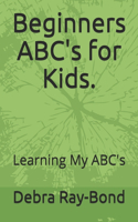Beginners ABC's for Kids.