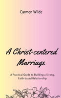 Christ-centered Marriage (Large Print Edition)