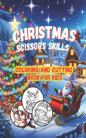 Christmas Scissors Skills: A Preschool Coloring and Cutting Book for Kids