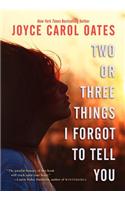 Two or Three Things I Forgot to Tell You