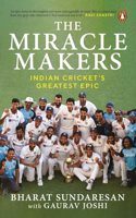 Miracle Makers: Indian Cricket's Greatest Epic