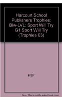 Harcourt School Publishers Trophies: Below Level Individual Reader Grade 1 Sport Will Try