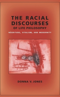 Racial Discourses of Life Philosophy