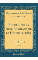 BoletÃ­n de la Real Academia de la Historia, 1883, Vol. 3 (Classic Reprint)